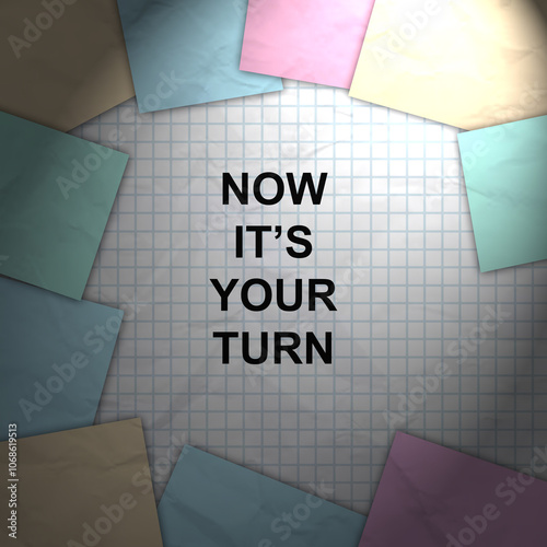 text Now it is your turn words on paper. Business relationship concept