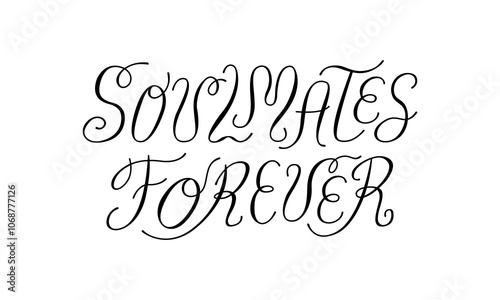 Soulmates forever lettering calligraphy vector quote. Elegant hand drawn phrase for wedding invitations and greeting cards