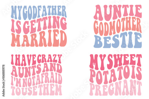 My Godfather Is Getting Married, Auntie Godmother Bestie, I Have Crazy Aunts, and I'm Not Afraid to Use Them, My Sweet Potato Is Pregnant retro wavy T-shirt