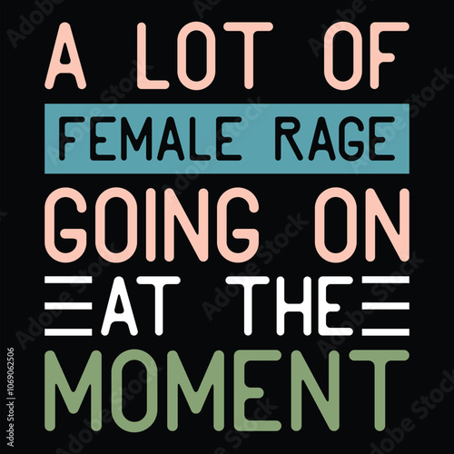 A lot of female rage going on at the moment