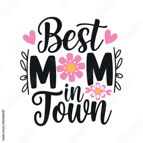 best mom in town typography t shirt design, mother day t shirt design photo