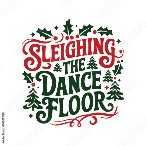 Sleighing the dance floor typography t shirt design
