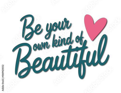Vector illustration, Be your own kind of beautiful inspirational quote.