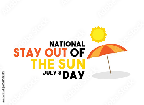 National Stay Out of The Sun Day. July 3.