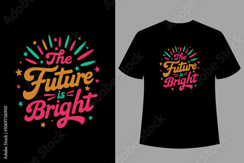 The Future is Bright Typography t shirt design
