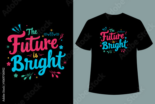 The Future is Bright Typography t shirt design