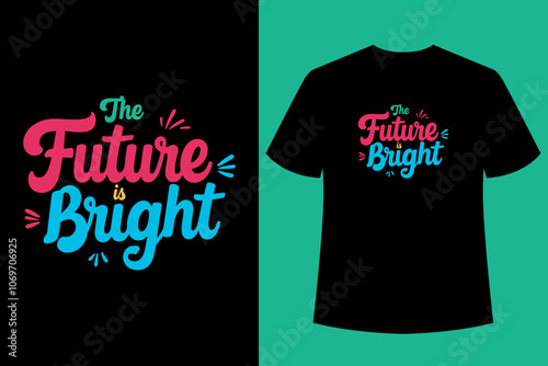 The Future is Bright Typography t shirt design