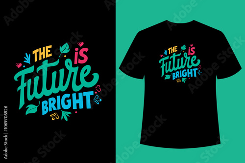 The Future is Bright Typography t shirt design