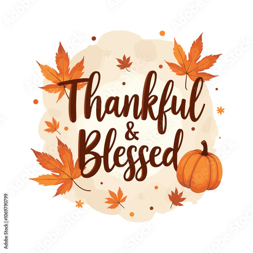 Thankful and blessed quote. Thanksgiving thankful grateful blessed typography clip art design on plain background for card, shirt, hoodie, sweatshirt, apparel, card, tag, mug, icon, poster or badge