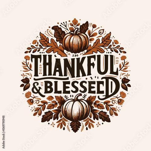 Thankful and blessed quote. Thanksgiving thankful grateful blessed typography clip art design on plain background for card, shirt, hoodie, sweatshirt, apparel, card, tag, mug, icon, poster or badge