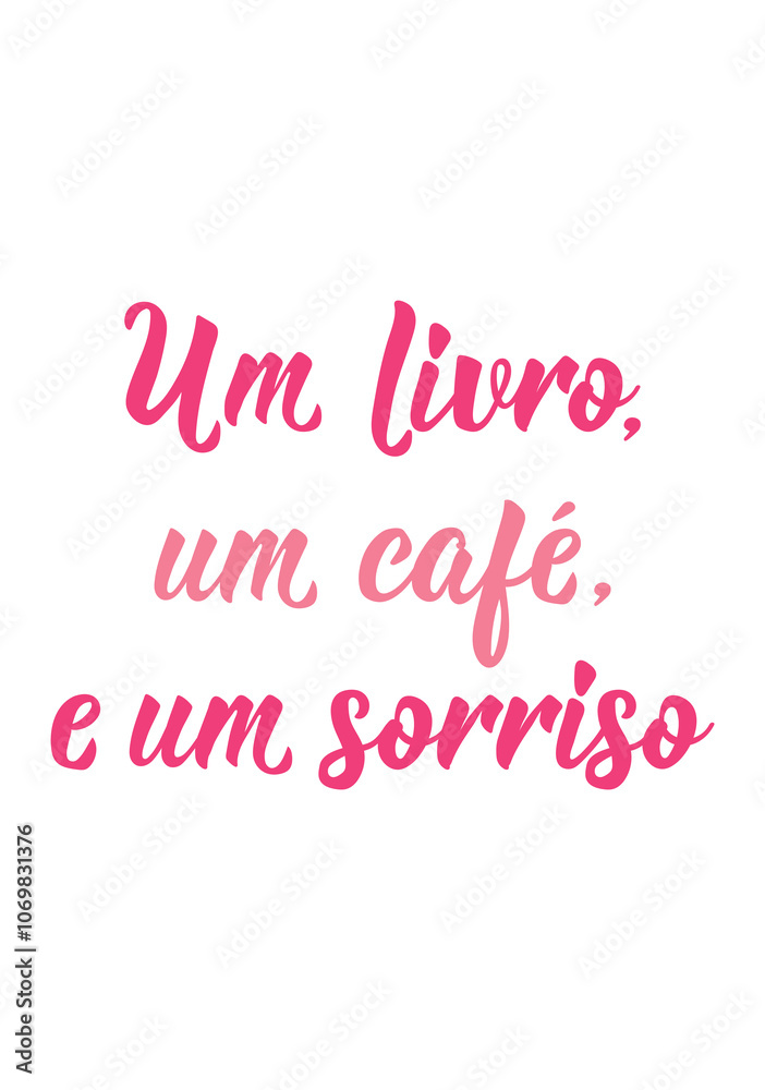 Translation from Portuguese - A book, a coffee and a smile. Perfect design for greeting cards, posters and social media. Brazilian Lettering. Translation from Portuguese - A book, a coffee and a smile. Perfect design for greeting cards, posters and social media. Brazilian Lettering.