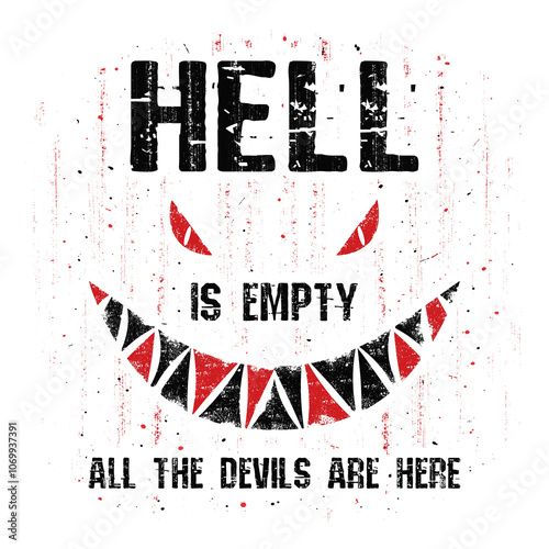 Hell is empty and all the devils are here. Awful quote by William Shakespeare with a creepy conceptual design. Halloween seasonal scary text art illustration, dark monster face, spooky eyes and teeth photo