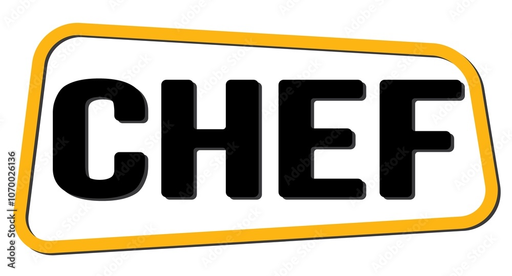 CHEF text on yellow-black trapeze stamp sign. CHEF text on yellow-black trapeze stamp sign.