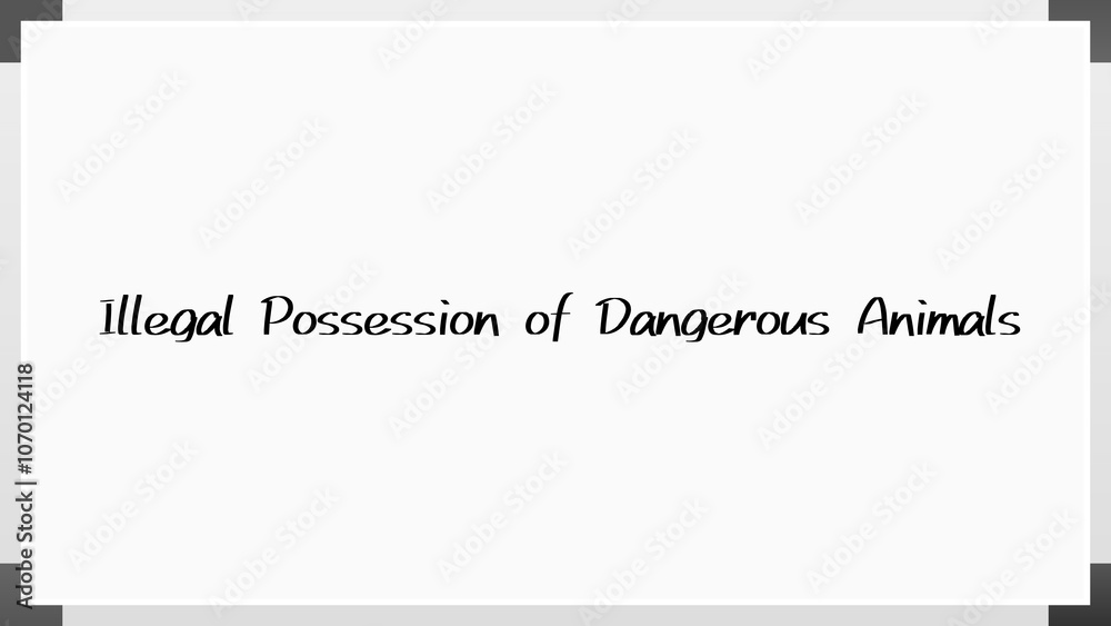 Illegal Possession of Dangerous Animals のホワイトボード風イラスト Illegal Possession of Dangerous Animals のホワイトボード風イラスト