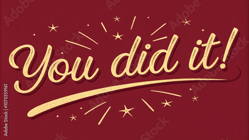 You Did It! Bright Gold Calligraphy on Deep Red Background