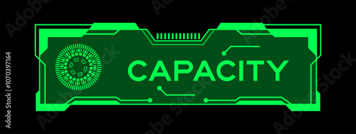 Green color of futuristic hud banner that have word capacity  on user interface screen on black background