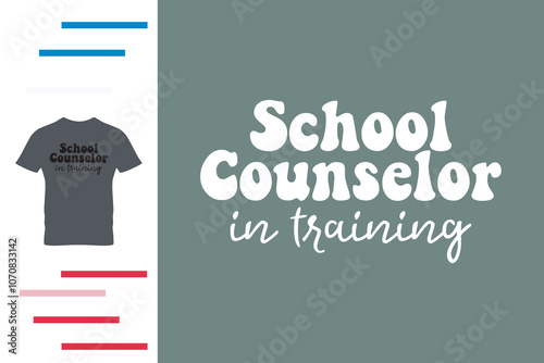 School counselor in training t shirt design