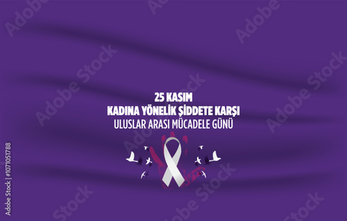 25 Kasım Kadına Yönelik Şiddete Karşı Uluslar Arası Mücadele Günü Translate Turkish: 25 November Against Violence Against Women International Day of Struggle