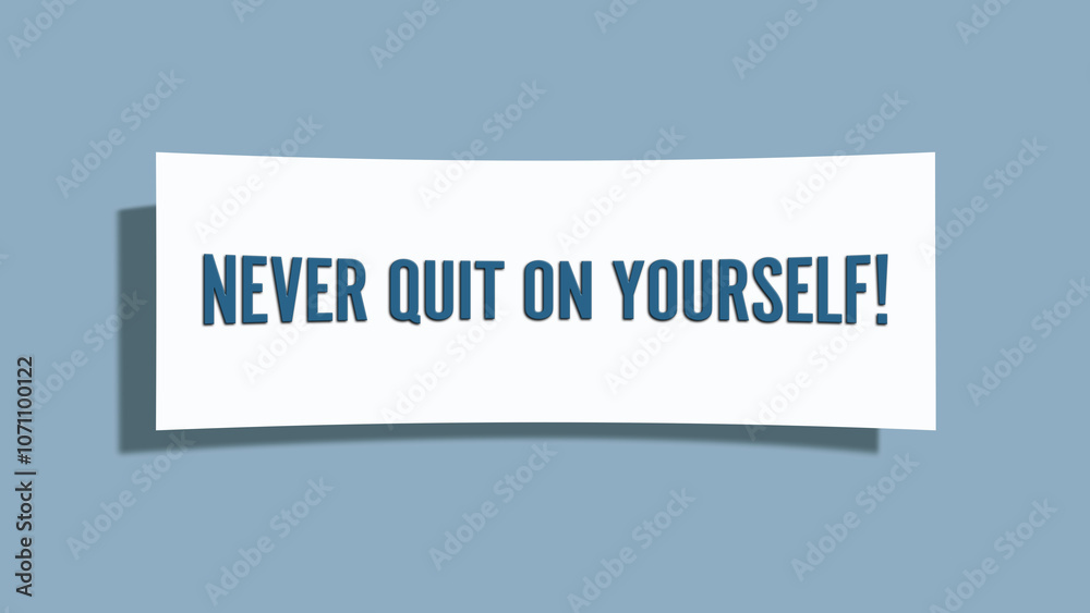Never quit on yourself. A card isolated on blue background. Never quit on yourself. A card isolated on blue background.