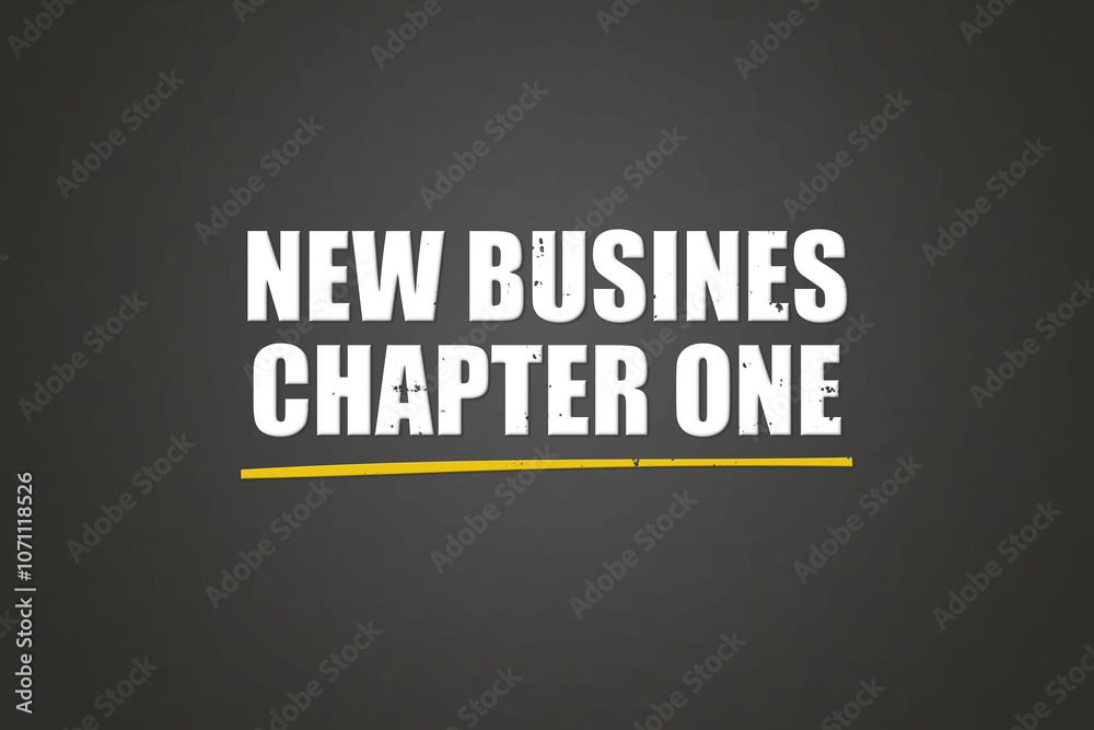Obraz premium New Business Chapter one.. A blackboard with white text. Illustration with grunge text style.