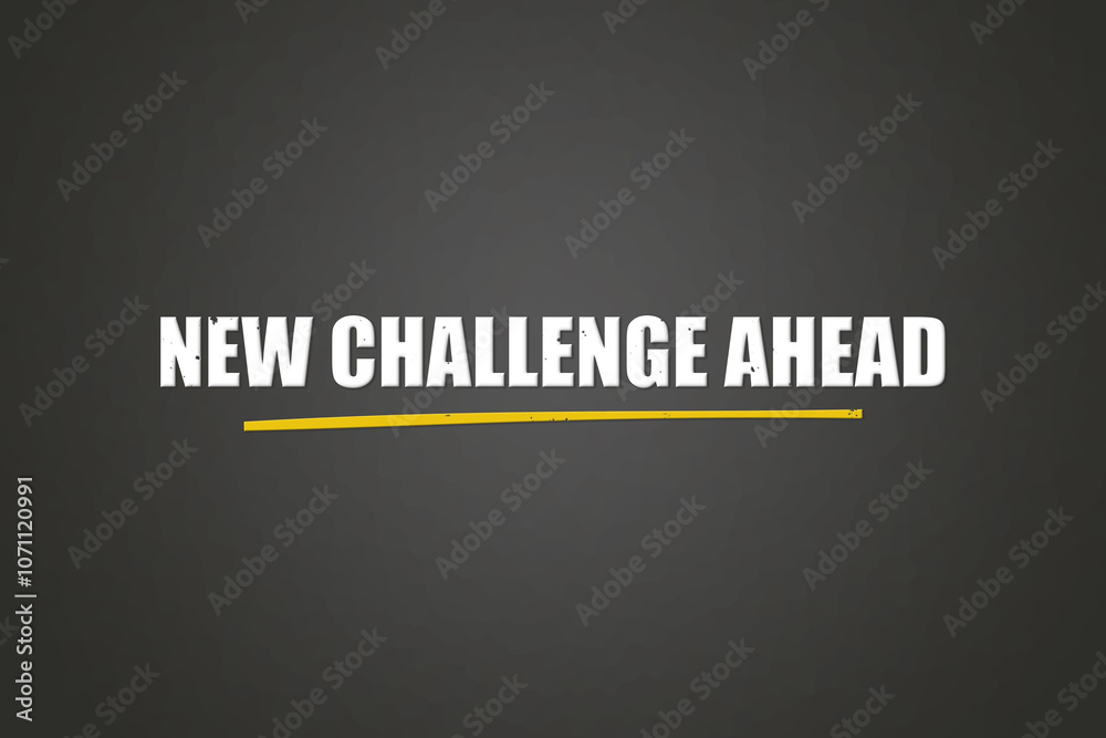Obraz premium New Challenge Ahead. A blackboard with white text. Illustration with grunge text style.