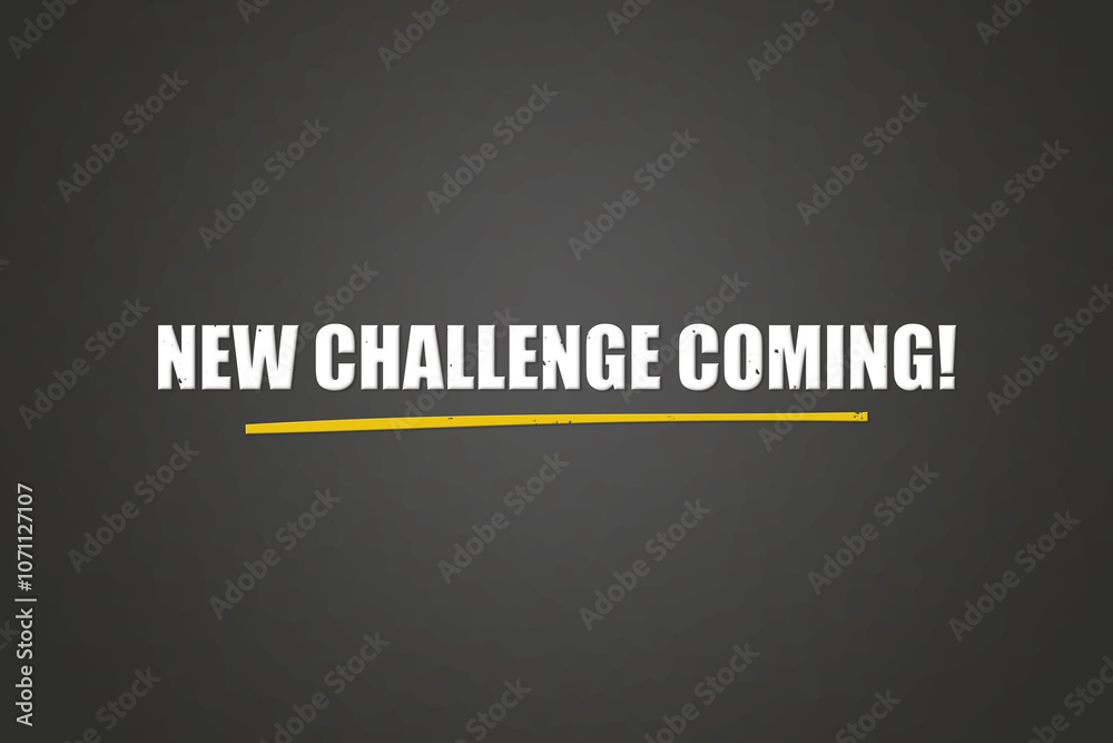 New Challenge coming. A blackboard with white text. Illustration with grunge text style. New Challenge coming. A blackboard with white text. Illustration with grunge text style.
