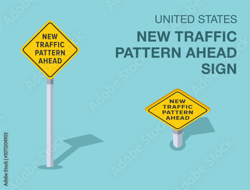 Traffic regulation rules. Isolated United States "new traffic pattern ahead" road sign. Front and top view. Flat vector illustration template.