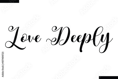 Love deeply abstract typography text motivational quotes