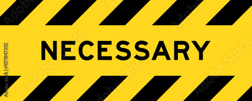 Yellow and black color with line striped label banner with word necessary