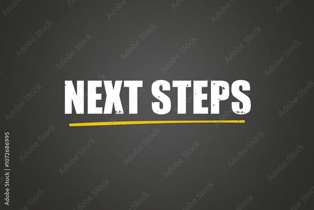 Fototapeta premium Next Steps. A blackboard with white text. Illustration with grunge text style.