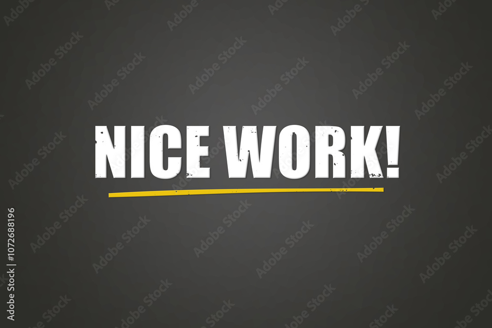 Obraz premium Nice Work. A blackboard with white text. Illustration with grunge text style.