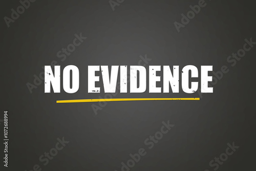 No Evidence. A blackboard with white text. Illustration with grunge text style. photo