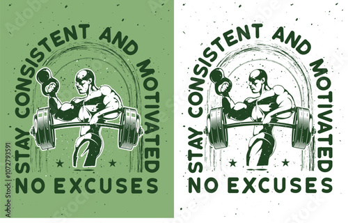 Stay consistent and motivated, no excuses quote t-shirt  vector design