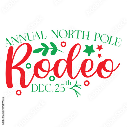 ANNUAL NORTH POLE RODEO DEC.25TH  CHRISTMAS T-SHIRT DESIGN