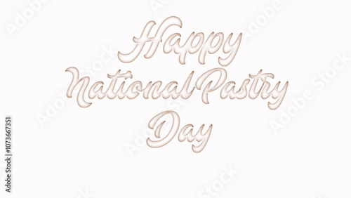 Happy National Pastry Day with plastic style text effect on white background