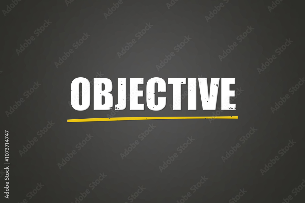 Obraz premium Objective. A blackboard with white text. Illustration with grunge text style.