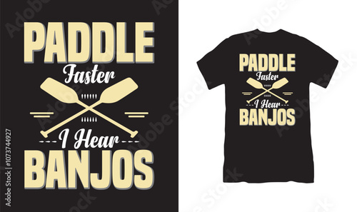 Paddle faster i hear banjos t shirt
