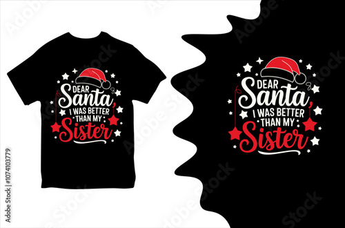 dear santa I was better than my Sister. T-shirt design. Vector Illustration