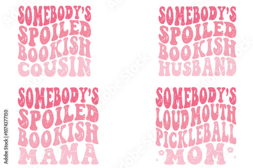 Somebody's Spoiled Bookish Cousin, Somebody's Spoiled Bookish Husband, Somebody's Spoiled Bookish mama, Somebody's Loud Mouth Pickleball Mom retro T-shirt