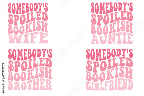 Somebody's Spoiled Bookish Wife, Somebody's Spoiled Bookish Auntie, Somebody's Spoiled Bookish Brother, Somebody's Spoiled Bookish Girlfriend retro T-shirt