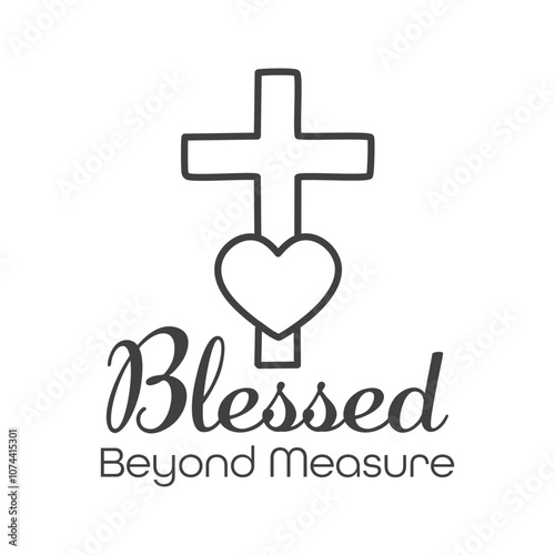 Blessed beyond measure, Biblical Phrase, Christian typography for banner, poster, photo overlay, apparel design