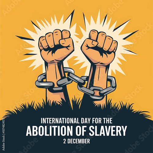 Dynamic vector illustration for International Day for the Abolition of Slavery, featuring raised fists and chains breaking free, symbolizing justice and human dignity.