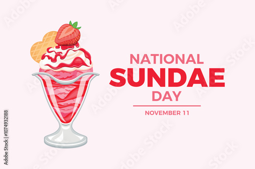 National Sundae Day poster vector illustration. Strawberry ice cream sundae with whipped cream, pink icing and wafer vector. Template for background, banner, card. November 11. Important day