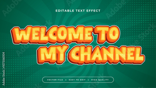 Orange Yellow and Green Welcome to My Channel 3d Editable Text Effect - Font Style