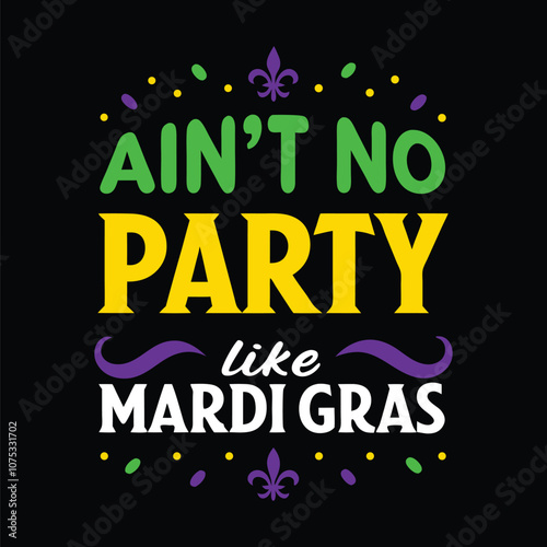 Ain't No Party Like Mardi Gras - Vibrant and Playful Typography Design