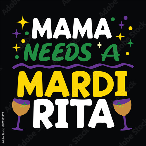 Mama Needs a Mardi Rita - Colorful and Festive Mardi Gras Typography Design