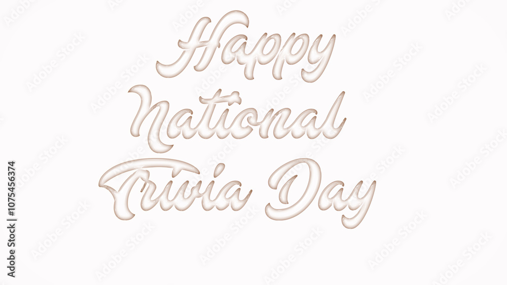 Happy National Trivia Day with plastic style text effect on white background Happy National Trivia Day with plastic style text effect on white background
