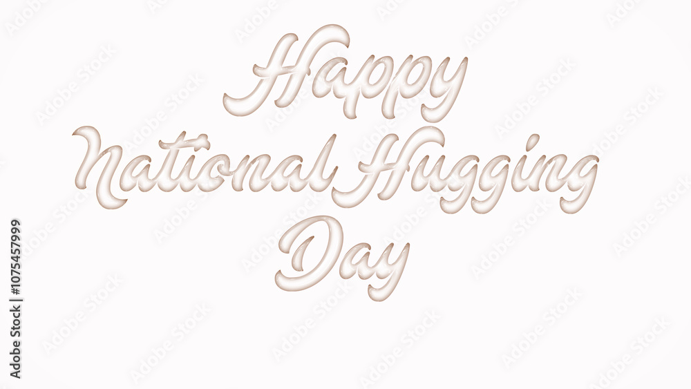 Fototapeta premium Happy National Hugging Day with plastic style text effect on white background