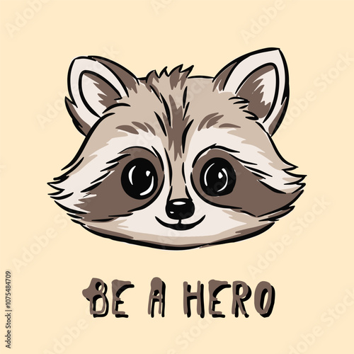 A cute cartoon raccoon face with a motivational text Be a hero on light background, kids design photo