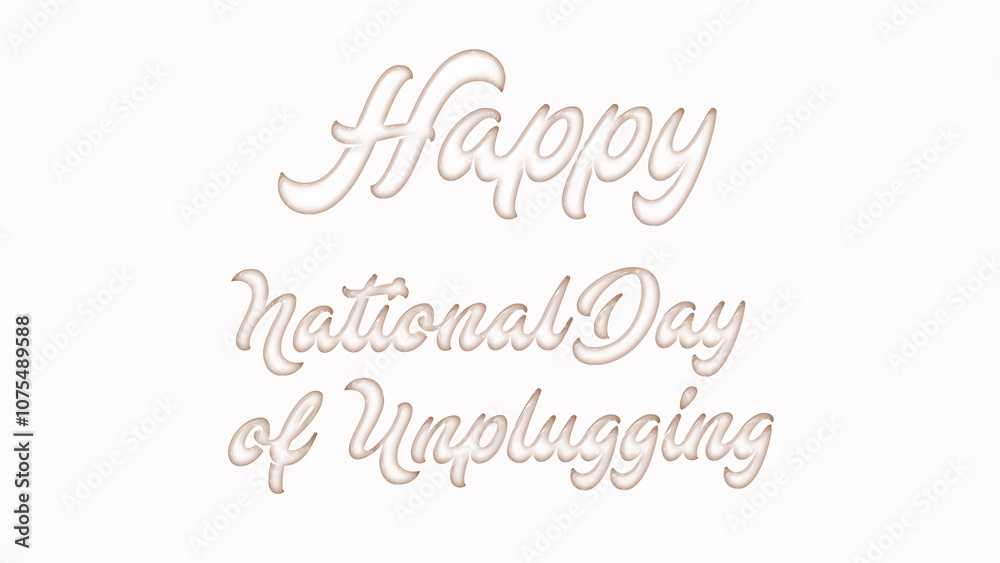 HappyNational Day of Unplugging with plastic style text effect on white background HappyNational Day of Unplugging with plastic style text effect on white background